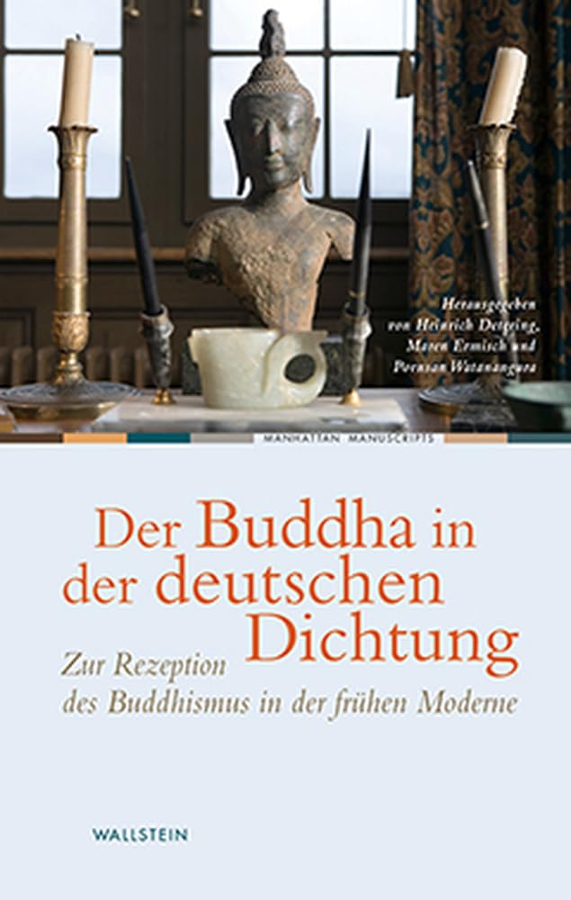 Der Buddha in der deutschen Dichtung: Zur Rezeption des Buddhismus in der frühen Moderne (Manhattan Manuscripts) Books
