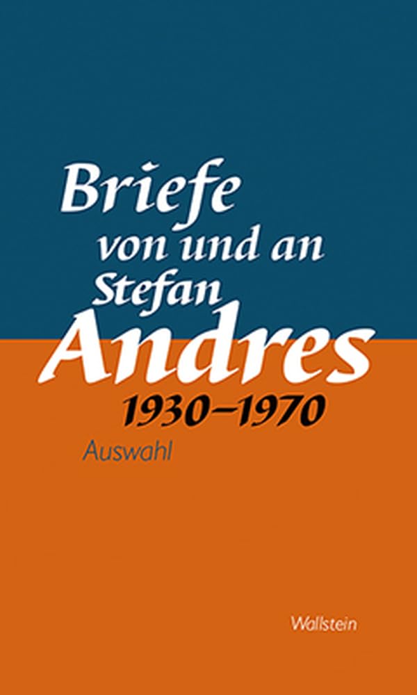 Briefe von und an Stefan Andres 1930 – 1970 Essays & Short Stories