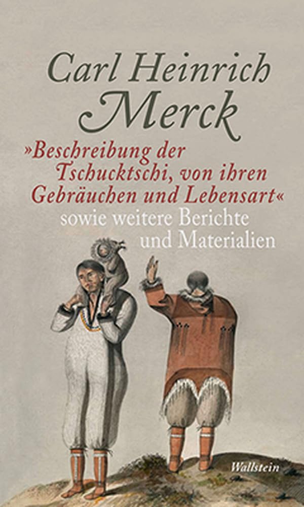 'Beschreibung der Tschucktschi, von ihren Gebräuchen und Lebensart' sowie weitere Berichte und Materialien Books