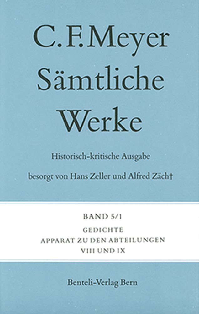 Gedichte: Apparat zu den Abteilungen VIII und IX. Nachträge, Verzeichnisse, Register zu den Bänden 1 bis 7 (Sämtliche Werke. Historisch-kritische Ausgabe) Classics
