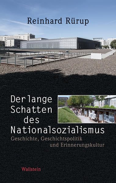 Der lange Schatten des Nationalsozialismus: Geschichte, Geschichtspolitik und Erinnerungskultur German history