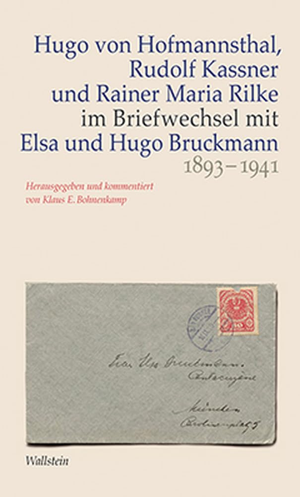 Hugo von Hofmannsthal, Rudolf Kassner und Rainer Maria Rilke im Briefwechsel mit Elsa und Hugo Bruckmann 1893-1941 book