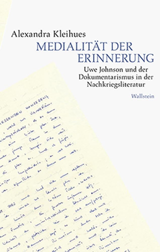 Medialität der Erinnerung: Uwe Johnson und der Dokumentarismus in der Nachkriegsliteratur Contemporary literature