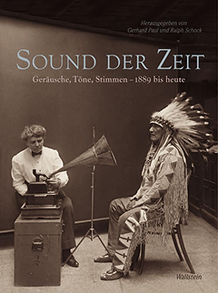 Sound der Zeit: Geräusche, Töne, Stimmen – 1889 bis heute Social Sciences