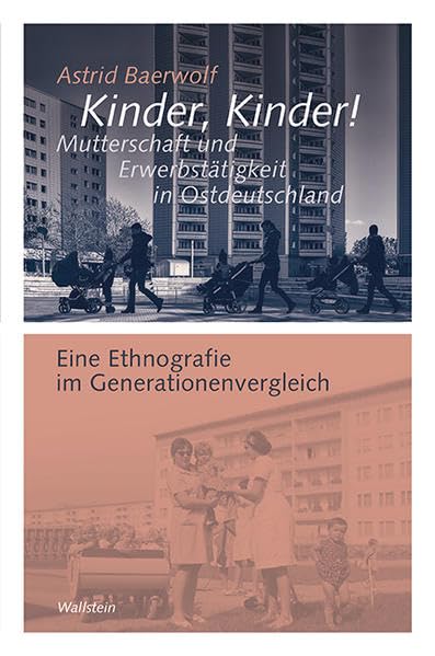 Kinder, Kinder! Mutterschaft und Erwerbstätigkeit in Ostdeutschland German history