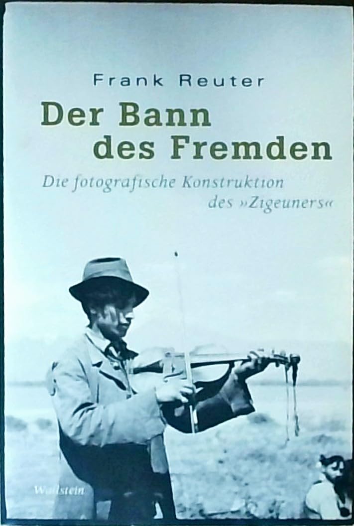 Der Bann des Fremden: Die fotografische Konstruktion des »Zigeuners« Photography