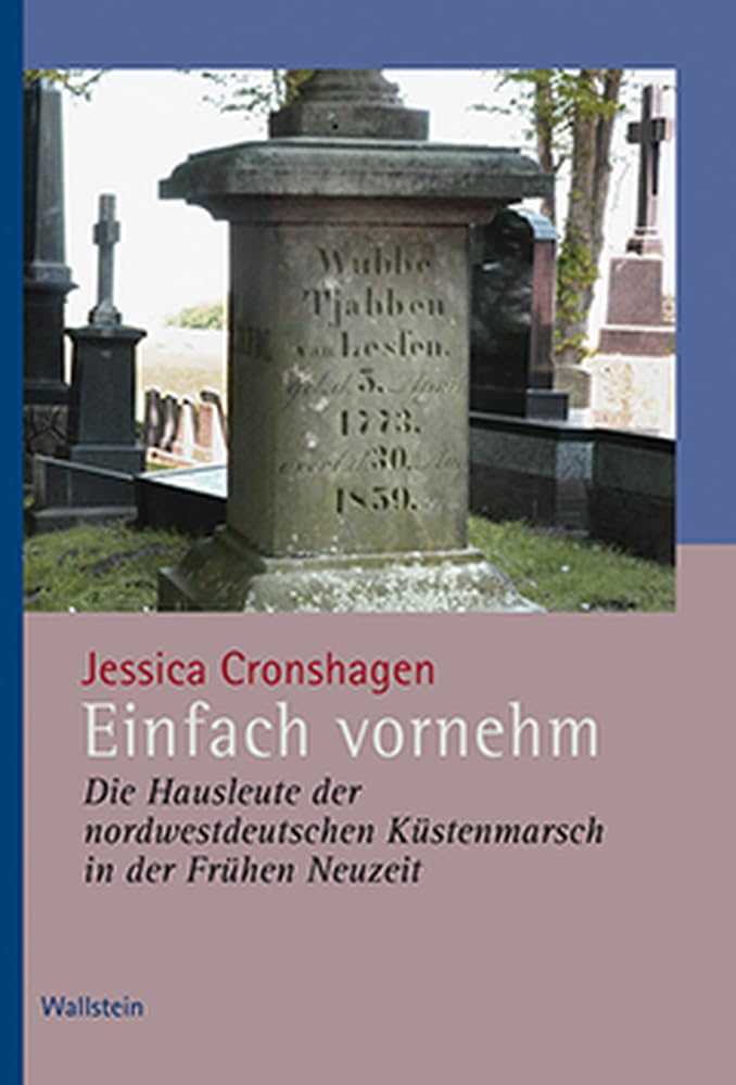 Einfach vornehm: Die Hausleute der nordwestdeutschen Küstenmarsch in der Frühen Neuzeit (Veröffentlichungen der Historischen Kommission für Niedersachsen und Bremen) Politics & History