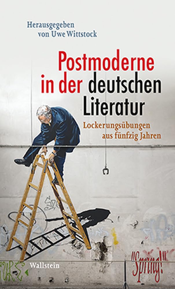 Postmoderne in der deutschen Literatur: Lockerungsübungen aus fünfzig Jahren Contemporary literature