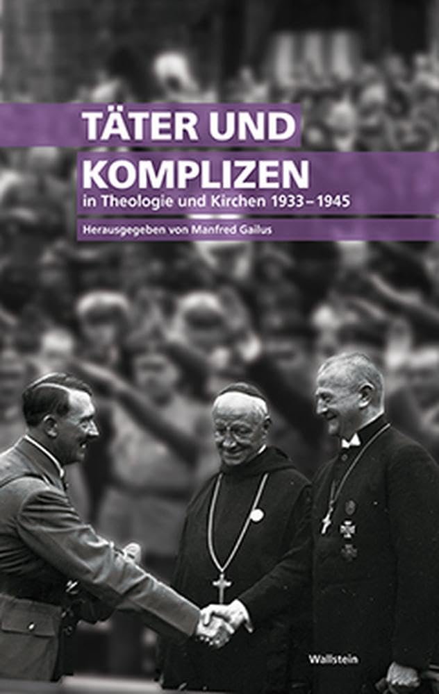 Täter und Komplizen in Theologie und Kirchen 1933-1945 German history