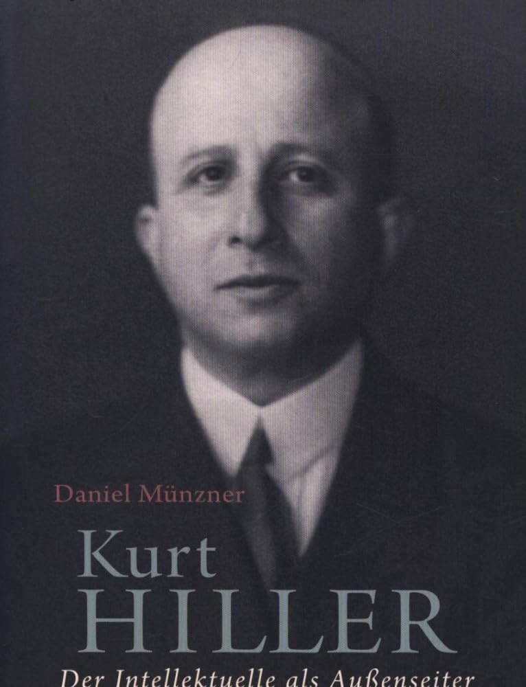 Kurt Hiller: Der Intellektuelle als Außenseiter Art & Literature