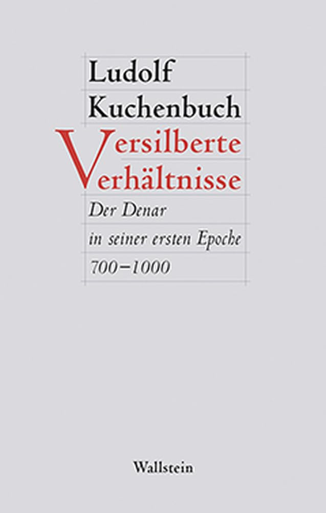 Versilberte Verhältnisse: Der Denar in seiner ersten Epoche (700-1000) (Figura. Ästhetik, Geschichte, Literatur) Business, Finance & Career Books