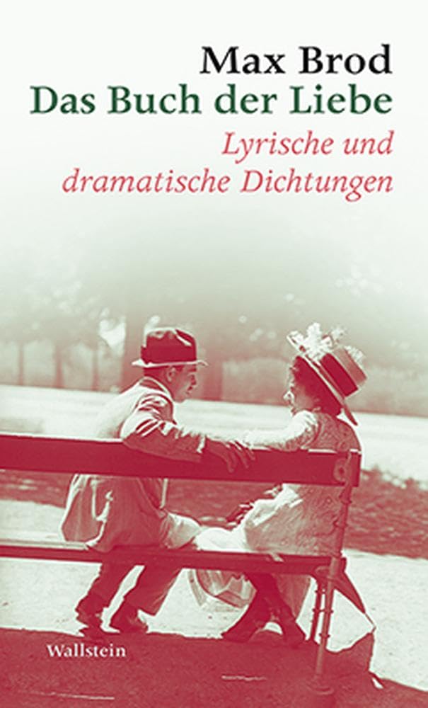 Das Buch der Liebe: Lyrische und dramatische Dichtungen (Max Brod - Ausgewählte Werke) Classics