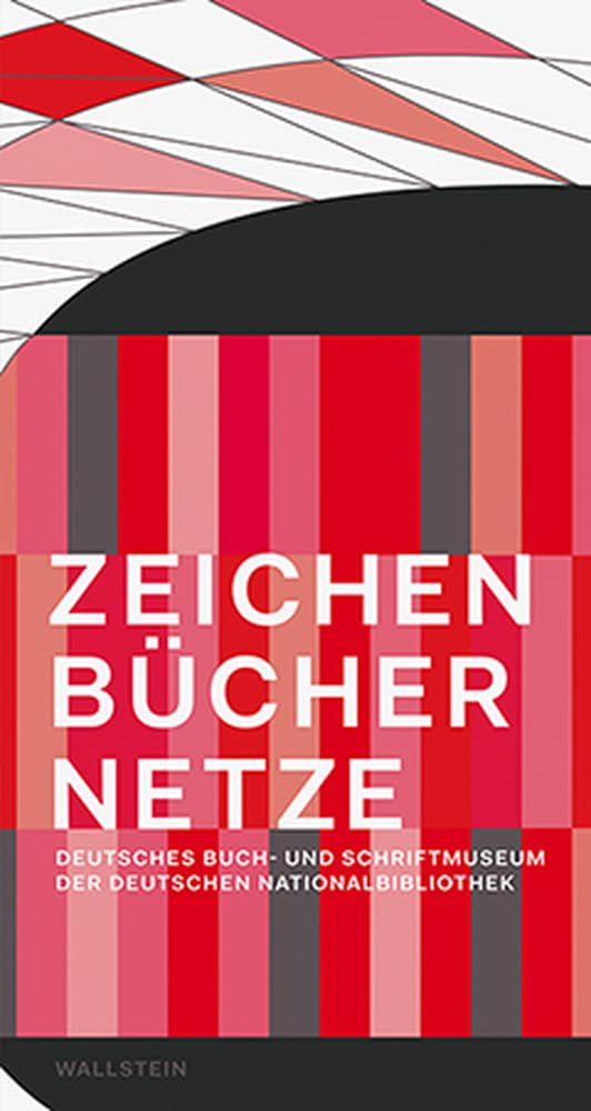 Zeichen - Bücher - Netze: Von der Keilschrift zum Binärcode: Deutsches Buch- und Schriftmuseum der Deutschen Nationslabibliothek Law