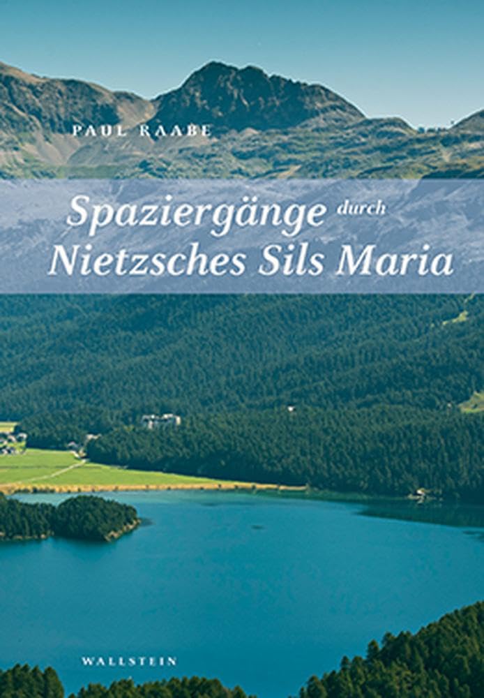 Spaziergänge durch Nietzsches Sils Maria Art & Literature