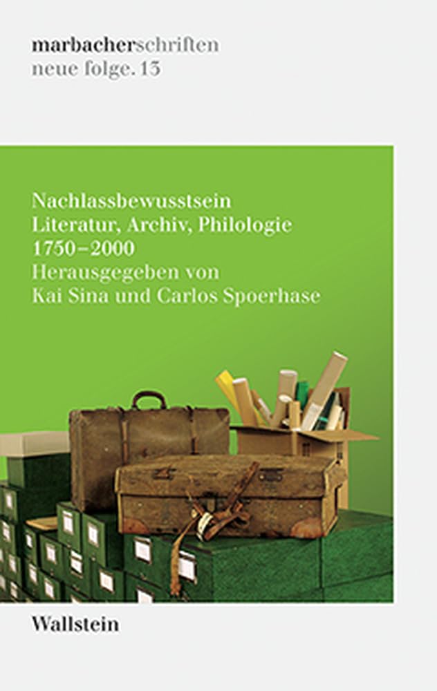 Nachlassbewusstsein: Literatur, Archiv, Philologie 1750-2000 (DLAschriften/DLAwritings (ehemals: marbacher schriften. neue folgen)) Contemporary literature Books