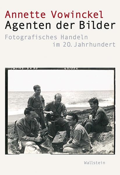 Agenten der Bilder: Fotografisches Handeln im 20. Jahrhundert (Visual History. Bilder und Bildpraxen in der Geschichte) Photography