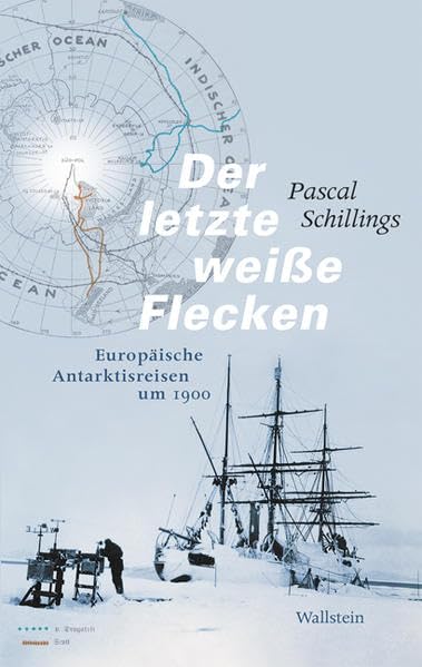 Der letzte weiße Flecken: Europäische Antarktisreisen um 1900 Business & Technology