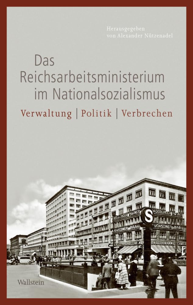 Das Reichsarbeitsministerium im Nationalsozialismus: Verwaltung - Politik - Verbrechen book