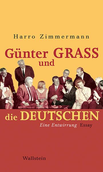 Günter Grass und die Deutschen: Eine Entwirrung. Essay Contemporary literature