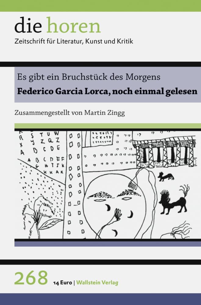 Es gibt ein Bruchstück des Morgens: Federico Garcia Lorca, noch einmal gelesen (die horen: Zeitschrift für Literatur, Kunst und Kritik) Reference Books