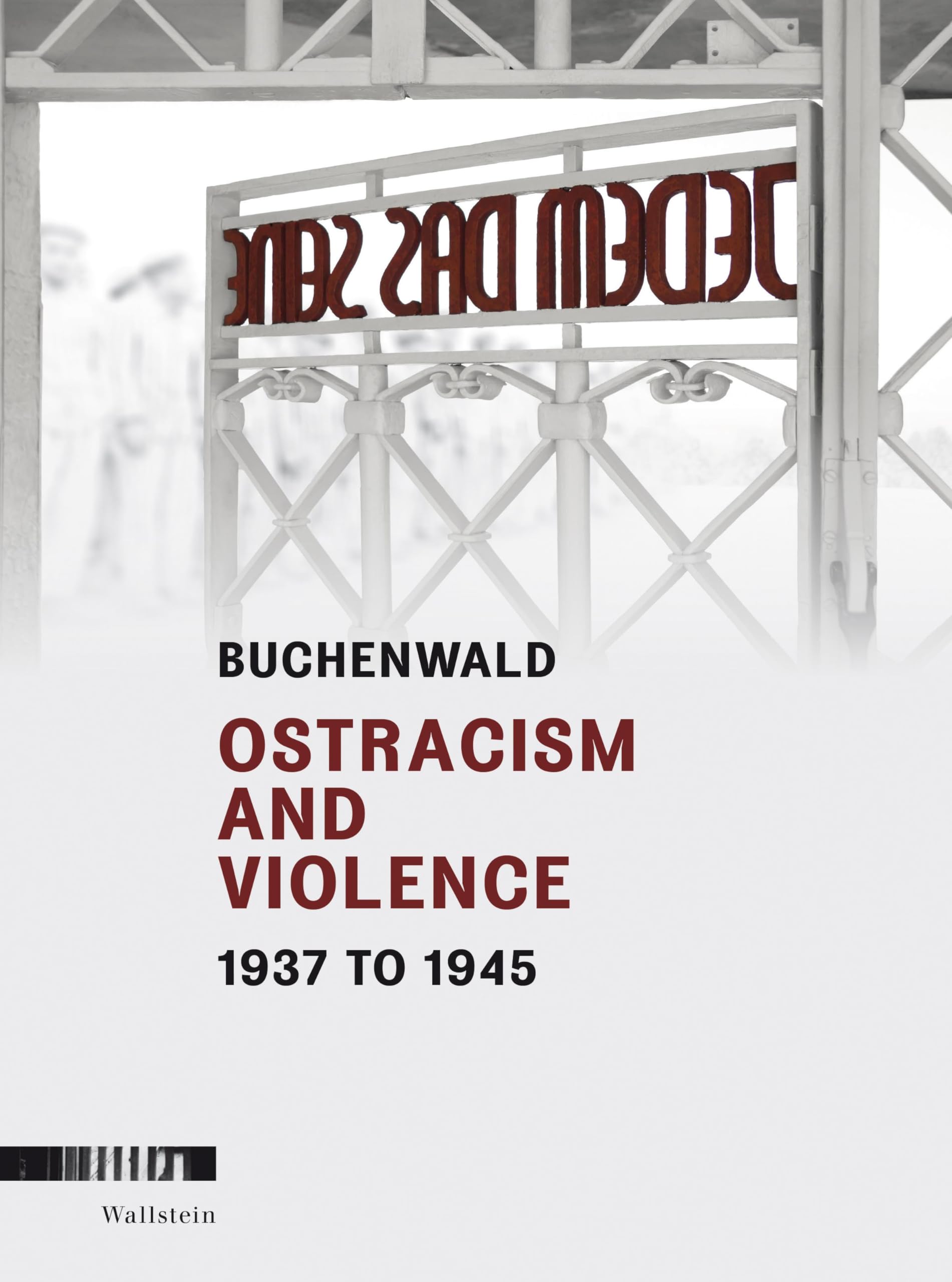 Buchenwald: Ostracism and Violence 1937 to 1945/Ausgrenzung und Gewalt 1937 bis 1945 German history
