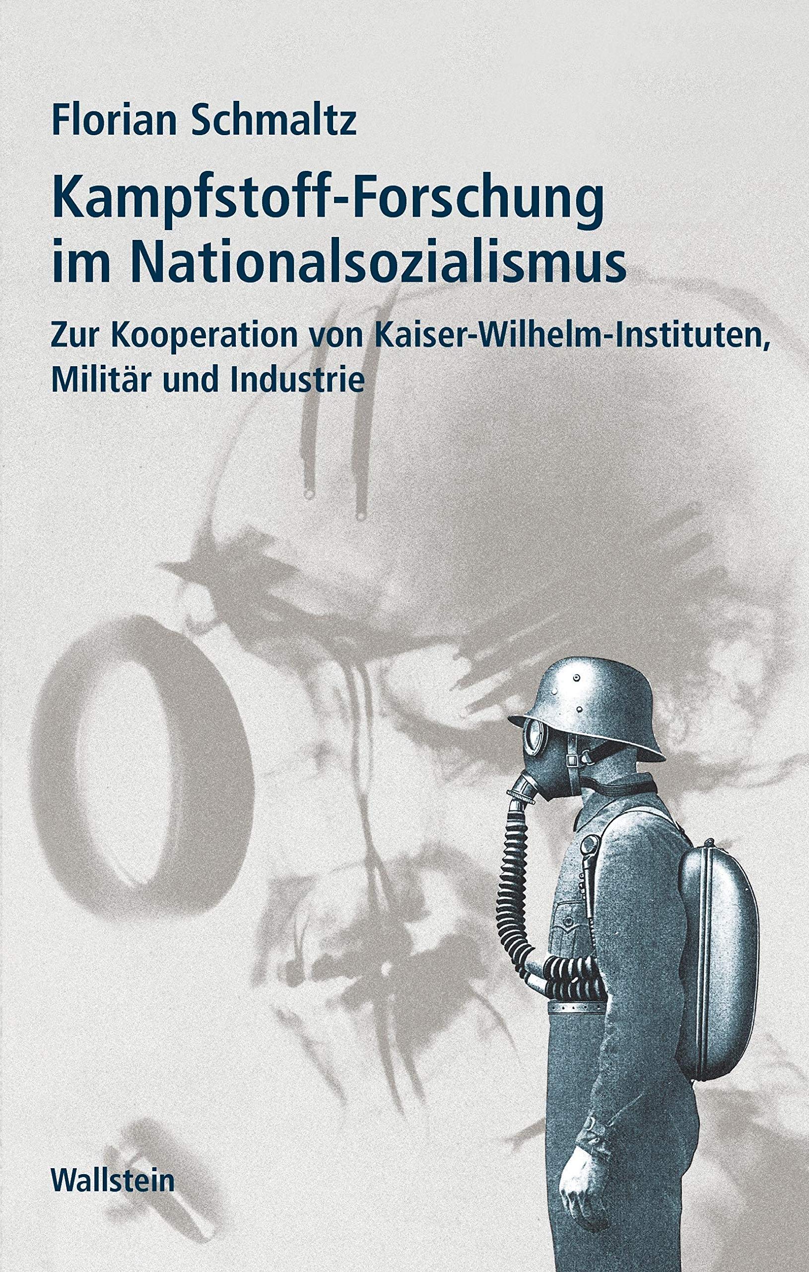 Kampfstoff-Forschung im Nationalsozialismus: Zur Kooperation von Kaiser-Wilhelm-Instituten, Militär und Industrie (Geschichte der Kaiser-Wilhelm-Gesellschaft im Nationalsozialismus) German history