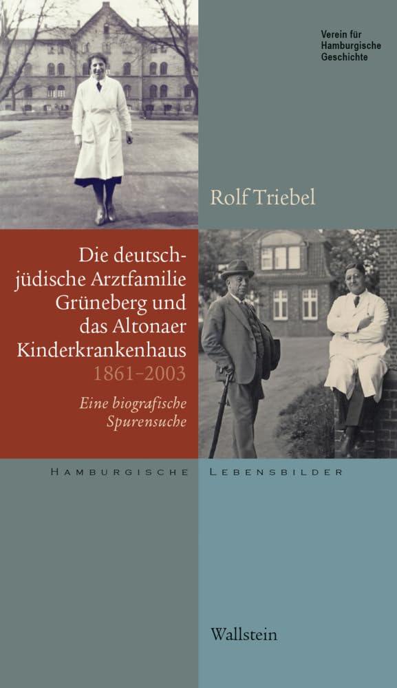 Die deutsch-jüdische Arztfamilie Grüneberg und das Altonaer Kinderkrankenhaus 1861-2003 Politics & History