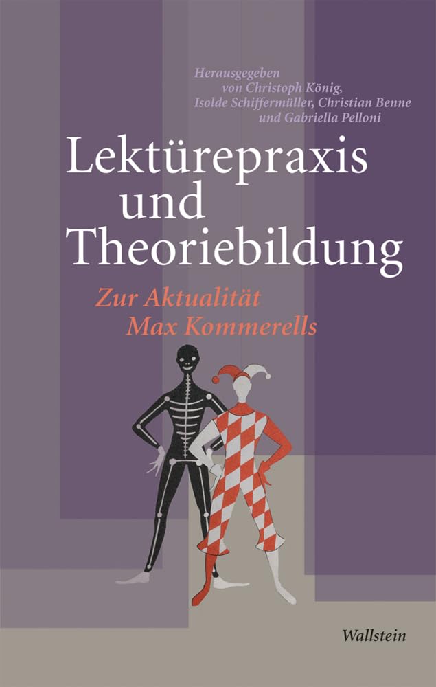Lektürepraxis und Theoriebildung: Zur Aktualität Max Kommerells (Philologien. Theorie – Praxis – Geschichte) Contemporary literature Books