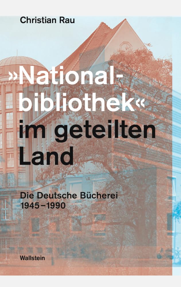 »Nationalbibliothek« im geteilten Land: Die Deutsche Bücherei 1945-1990 Social Sciences