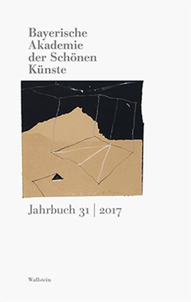 Bayerische Akademie der Schönen Künste. Jahrbuch 31/2017 Reference Books
