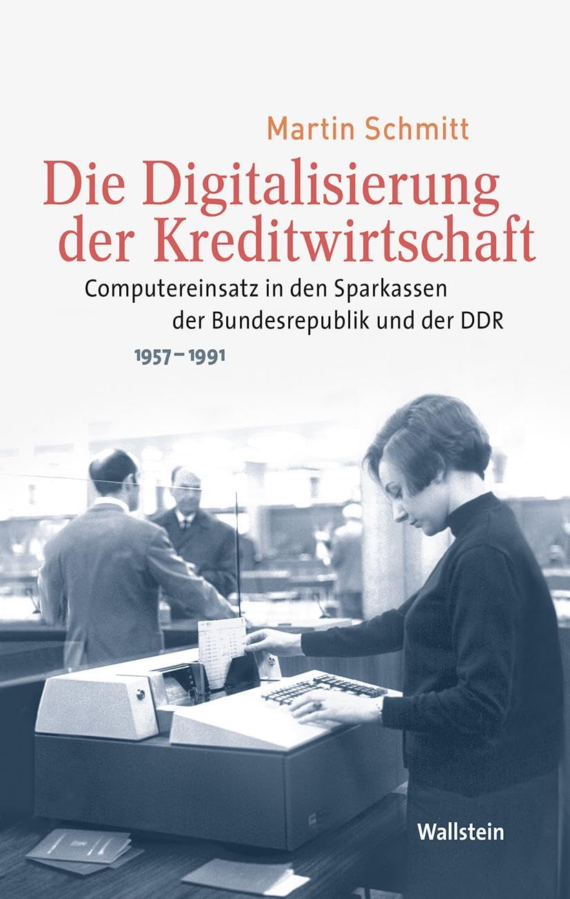 Die Digitalisierung der Kreditwirtschaft: Computereinsatz in den Sparkassen der Bundesrepublik und der DDR 1957-1991 (Medien und Gesellschaftswandel im 20. Jahrhundert) Books