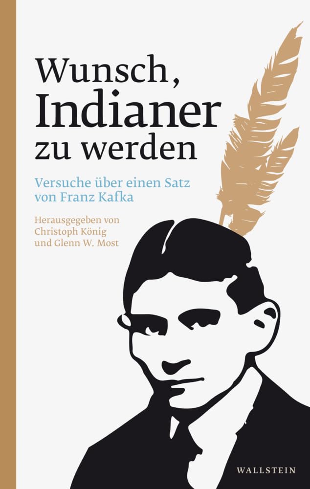 Wunsch, Indianer zu werden: Versuche über einen Satz von Franz Kafka Contemporary literature