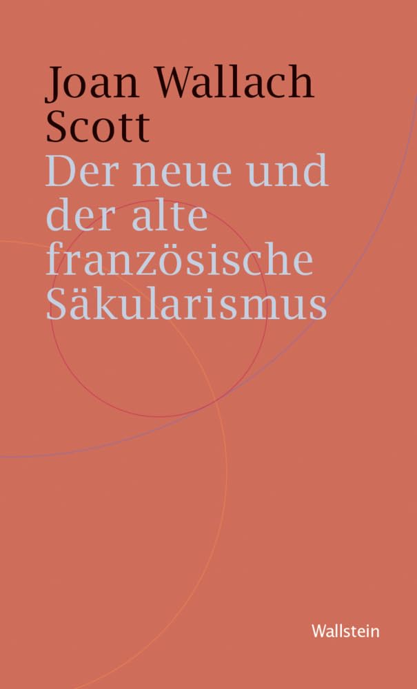 Der neue und der alte französische Säkularismus (Historische Geisteswissenschaften. Frankfurter Vorträge) Politics & History
