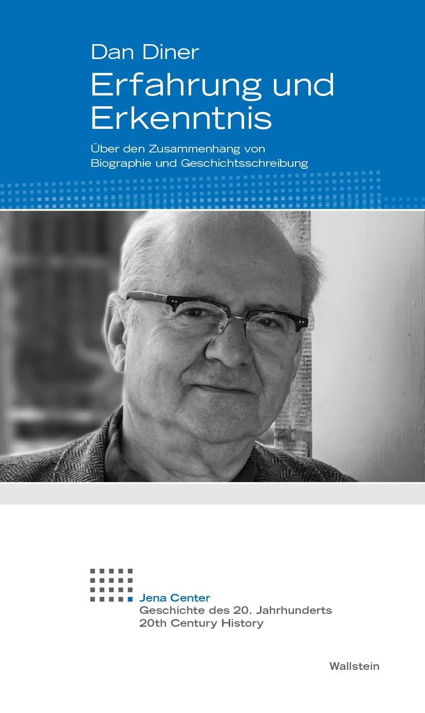 Erfahrung und Erkenntnis: Über den Zusammenhang von Biographie und Geschichtsschreibung (Jena Center Geschichte des 20. Jahrhunderts: Vorträge und Kolloquien) Philosophy