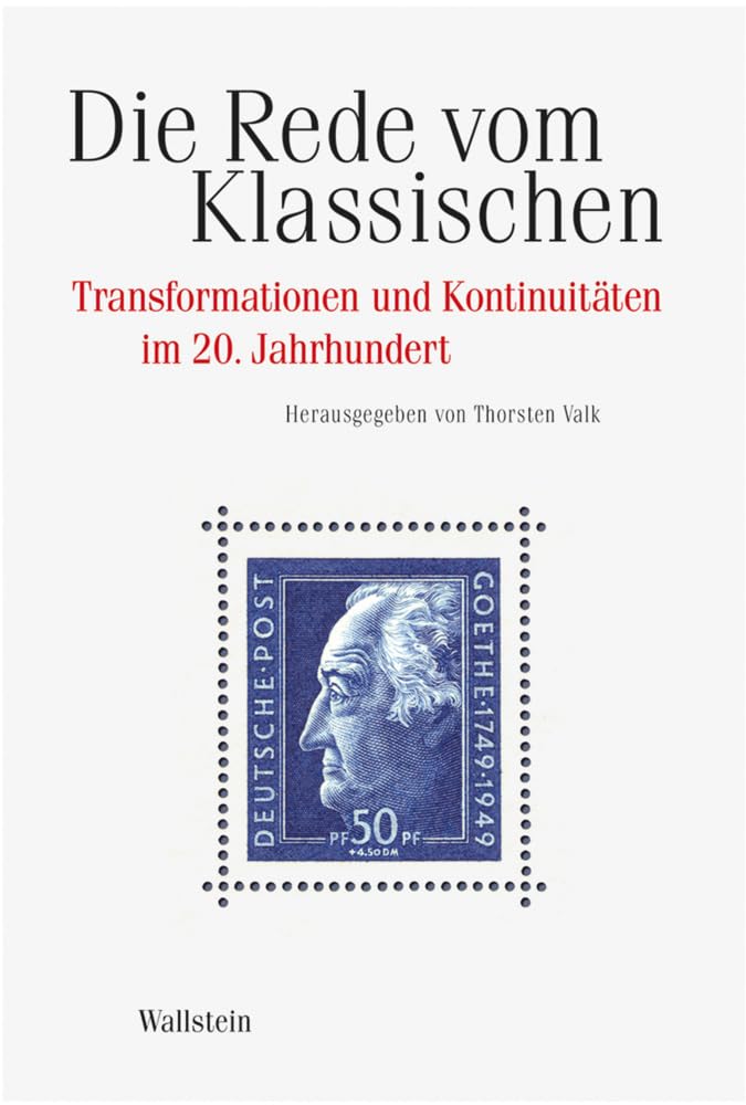 Die Rede vom Klassischen: Transformationen und Kontinuitäten im 20. Jahrhundert (Schriftenreihe des Zentrums für Klassikforschung) Books