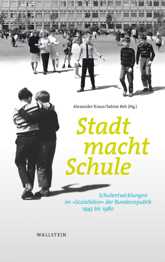 Stadt macht Schule: Schulentwicklungen im »Soziallabor« der Bundesrepublik, 1945 bis 1980 (Stadt Zeit Geschichte) Architecture