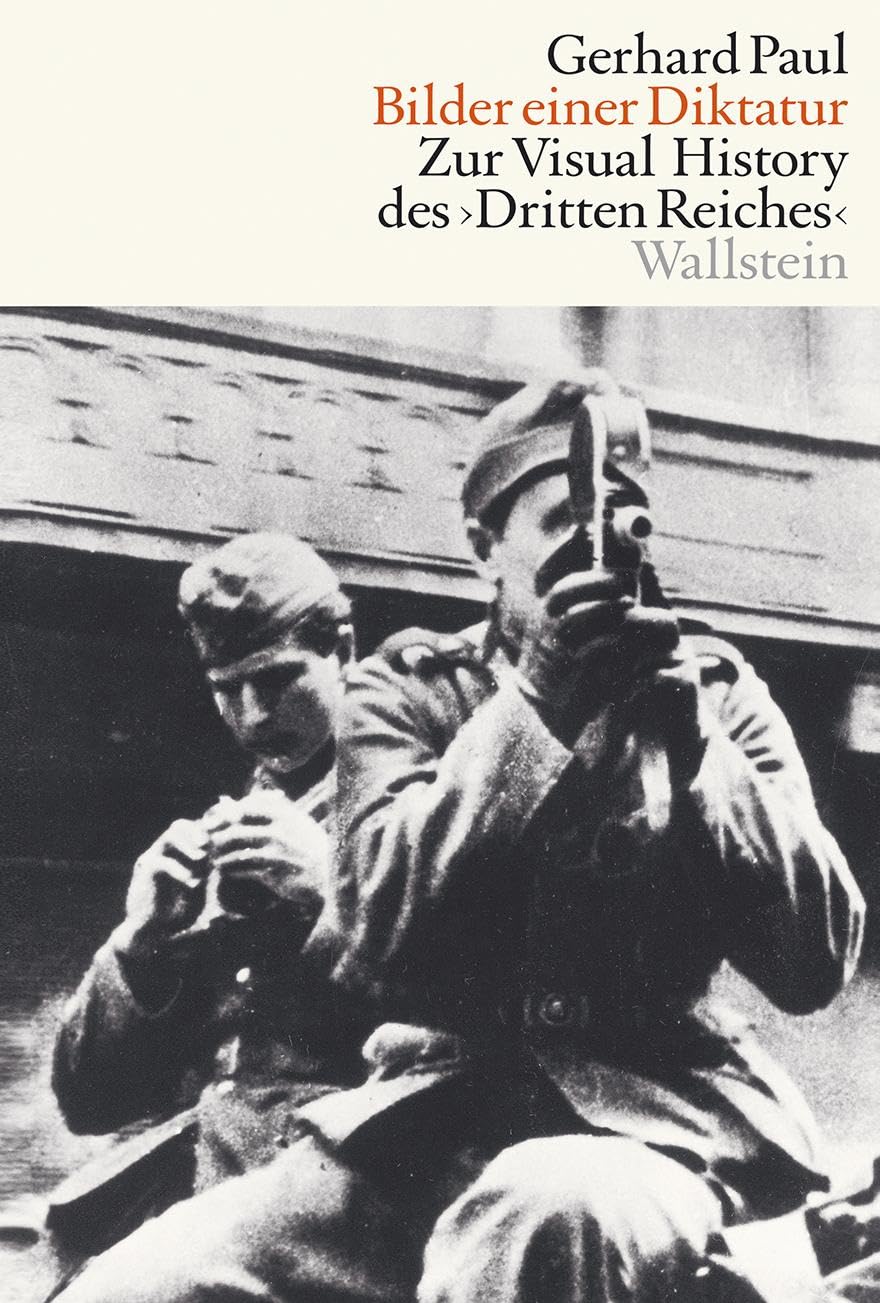 Bilder einer Diktatur: Zur Visual History des Dritten Reiches (Visual History. Bilder und Bildpraxen in der Geschichte) Social Sciences