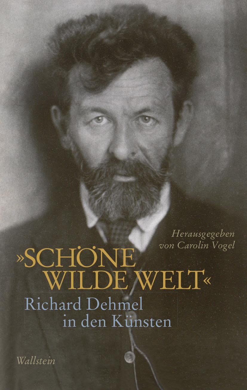»Schöne wilde Welt«: Richard Dehmel in den Künsten Contemporary literature