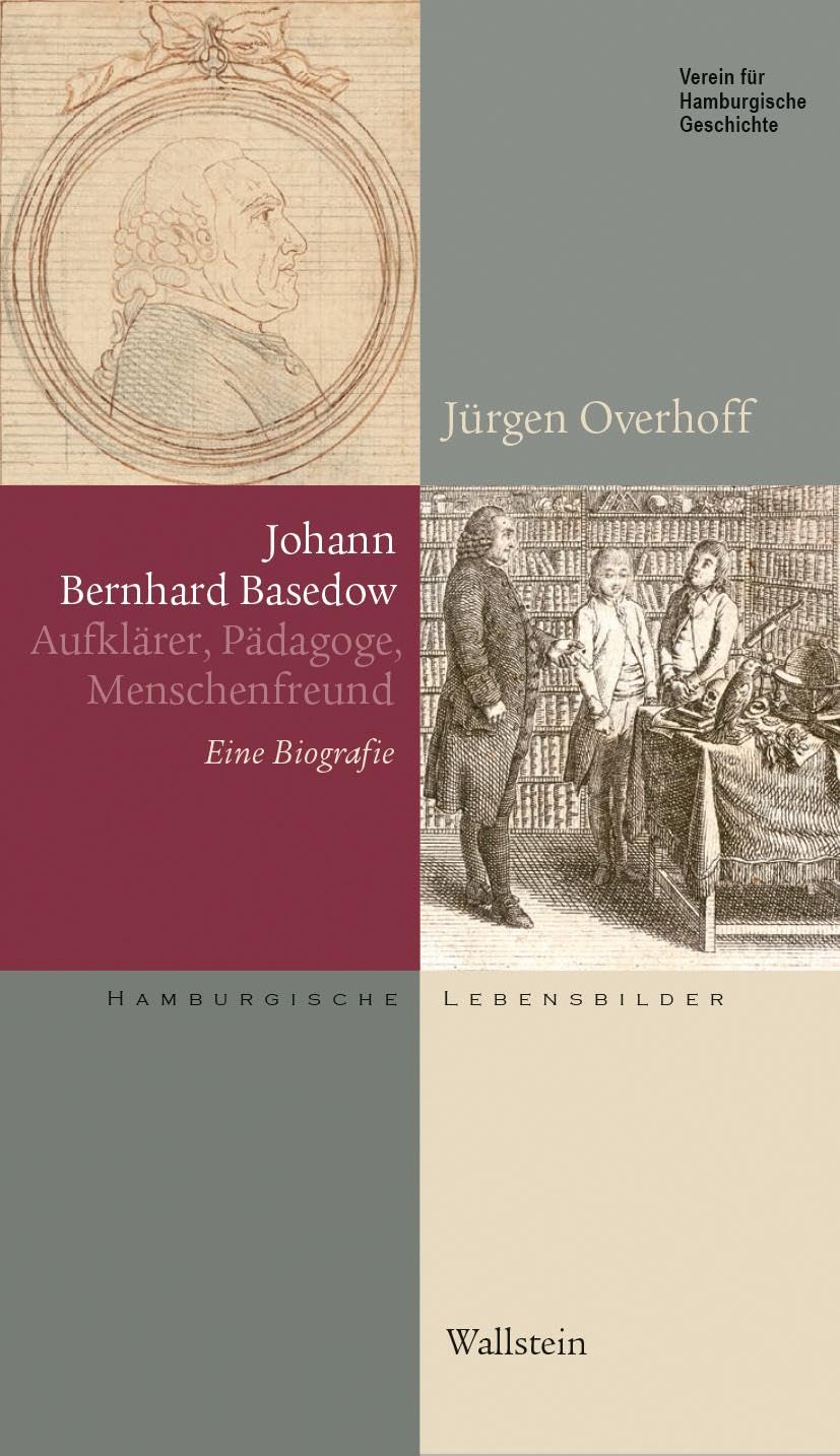 Johann Bernhard Basedow (1724-1790): Aufklärer, Pädagoge, Menschenfreund. Eine Biografie (Hamburgische Lebensbilder) Philosophy