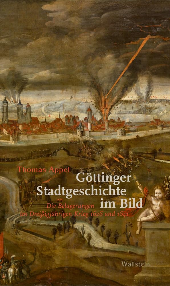 Göttinger Stadtgeschichte im Bild: Die Belagerungen im Dreißigjährigen Krieg 1626 und 1641 Film, Art & Culture