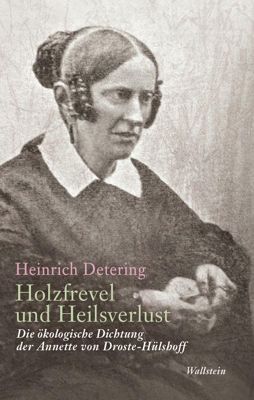 Holzfrevel und Heilsverlust: Die ökologische Dichtung der Annette von Droste-Hülshoff Poetry
