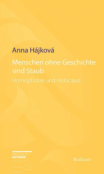 Menschen ohne Geschichte sind Staub: Homophobie und Holocaust (Hirschfeld-Lectures) Law