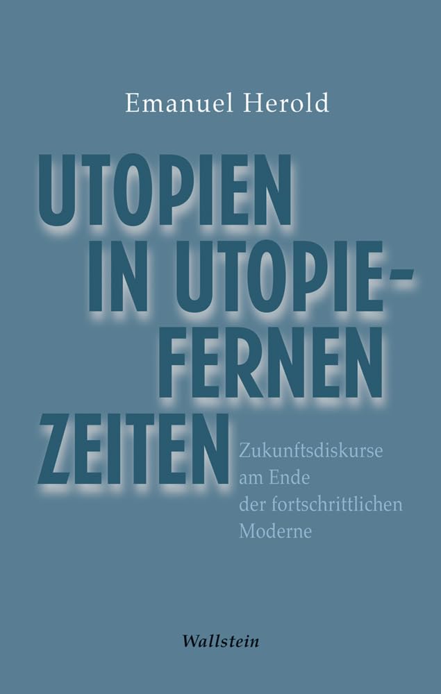 Utopien in utopiefernen Zeiten: Zukunftsdiskurse am Ende der fortschrittlichen Moderne Historical Fiction