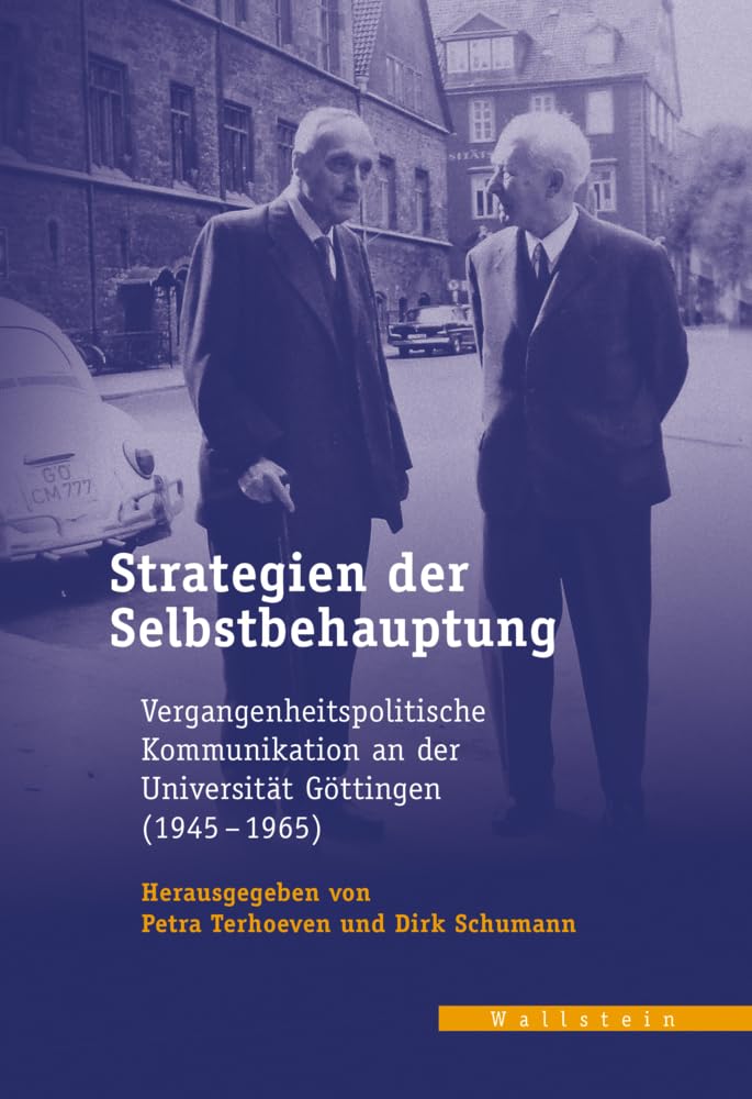 Strategien der Selbstbehauptung: Vergangenheitspolitische Kommunikation an der Universität Göttingen (1945-1965) (Veröffentlichungen des zeitgeschichtlichen Arbeitskreises Niedersachsen) Reference Books