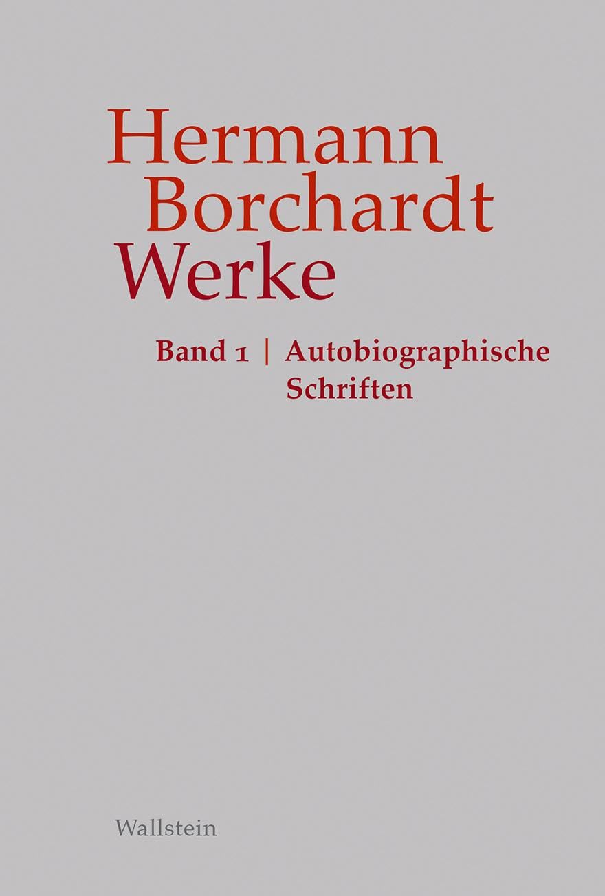 Werke: Band 1: Autobiographische Schriften (Hermann Borchardt. Werke) Contemporary literature