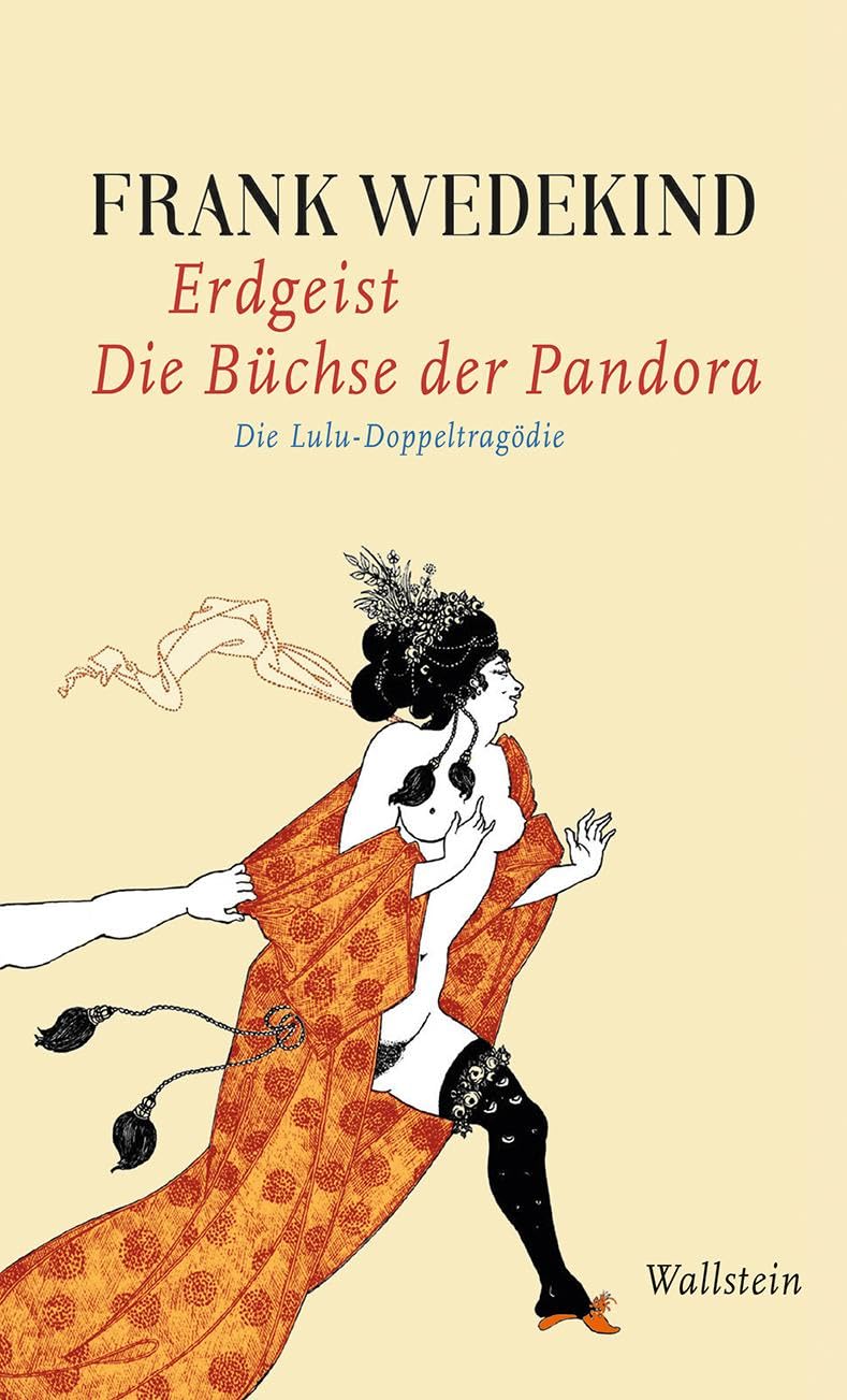 Erdgeist | Die Büchse der Pandora: Die Lulu-Doppeltragödie (Frank Wedekind - Werke in Einzelbänden.) Drama