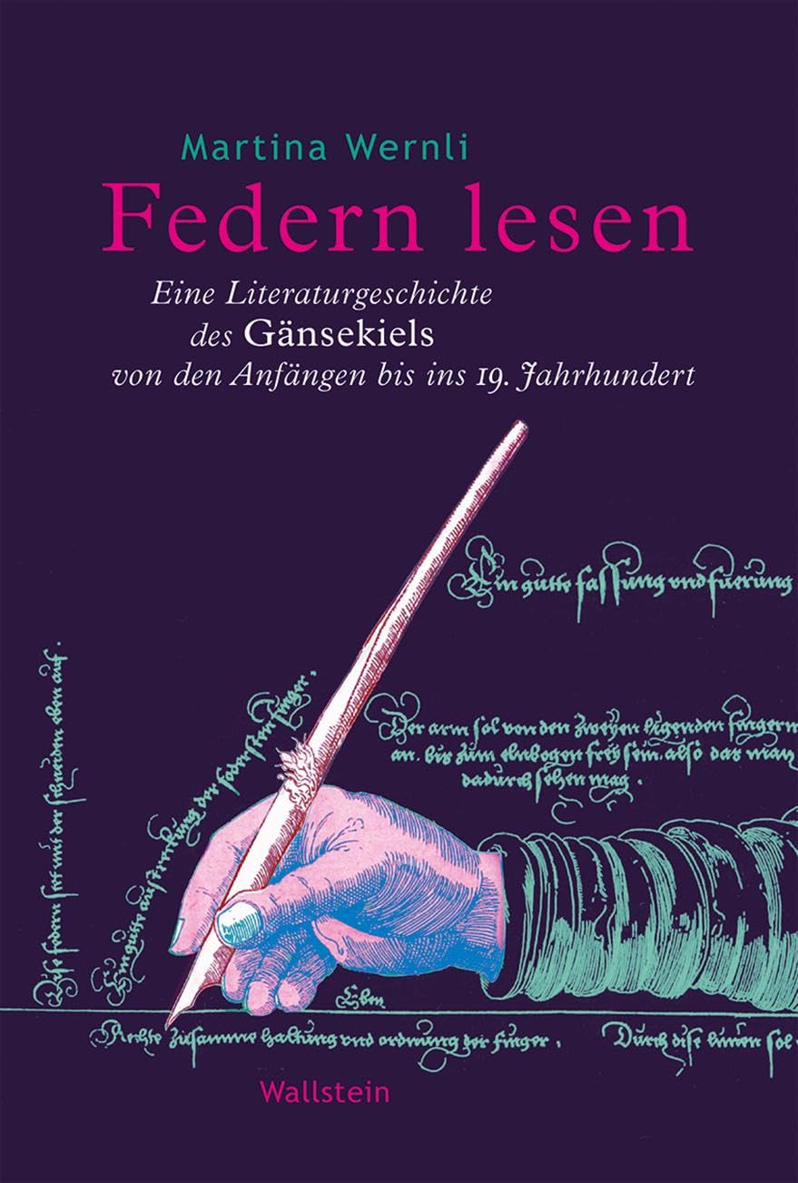Federn lesen: Eine Literaturgeschichte des Gänsekiels von den Anfängen bis ins 19. Jahrhundert Books