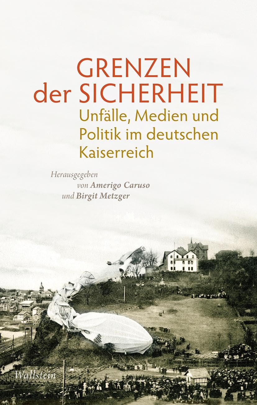 Grenzen der Sicherheit: Unfälle, Medien und Politik im deutschen Kaiserreich Politics & History