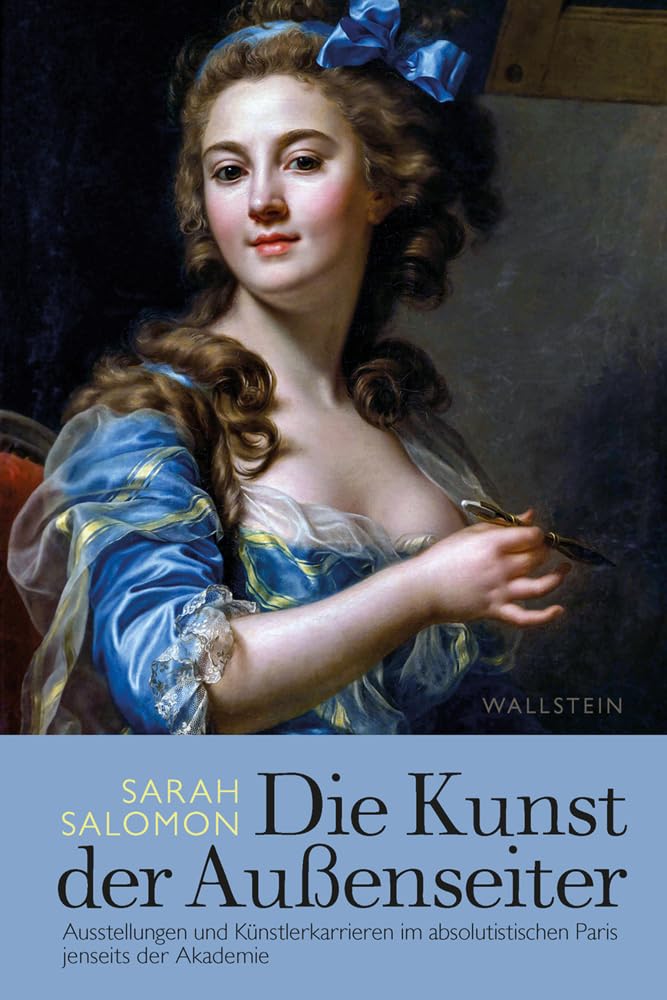 Die Kunst der Außenseiter: Ausstellungen und Künstlerkarrieren im absolutistischen Paris jenseits der Akademie Film, Art & Culture