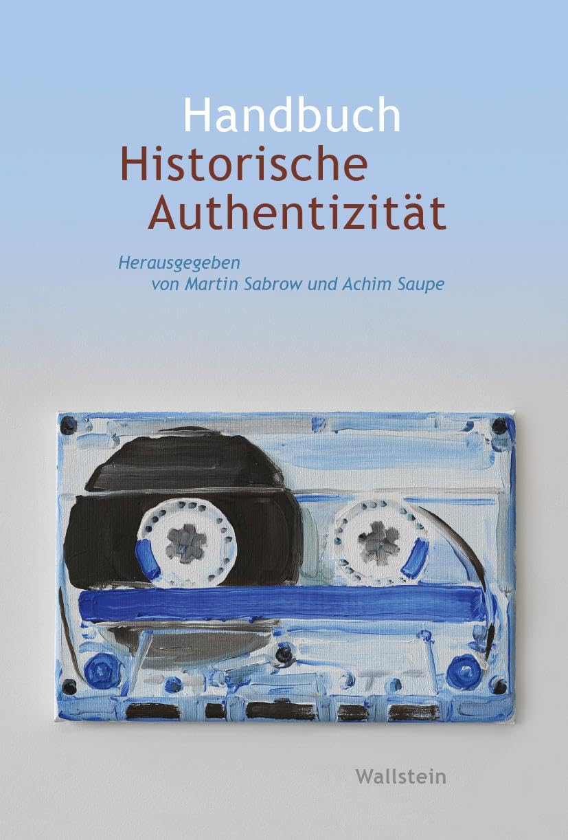 Handbuch Historische Authentizität (Wert der Vergangenheit) Books
